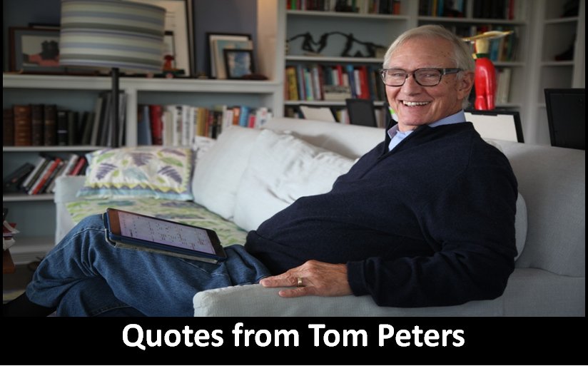 Quotes and sayings from Tom Peters